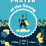 Playtime & Prayer at the Strong